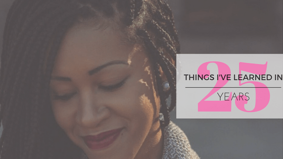 25 Things I’ve Learned in 25&nbsp;Years